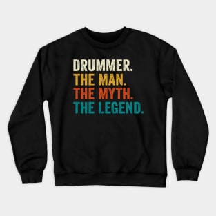 Drummer The Man The Myth The Legend Crewneck Sweatshirt